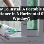How To Install A Portable Air Conditioner In A Horizontal Sliding Window?