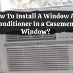 How To Install A Window Air Conditioner In a Casement Window?