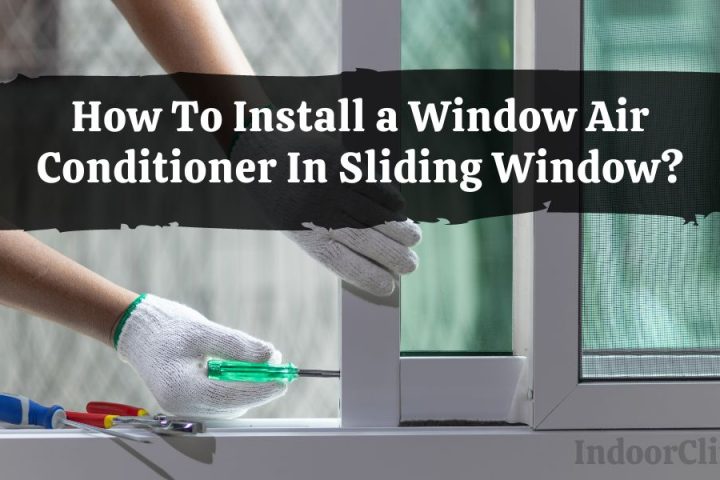 How To Install a Window Air Conditioner In Sliding Window?