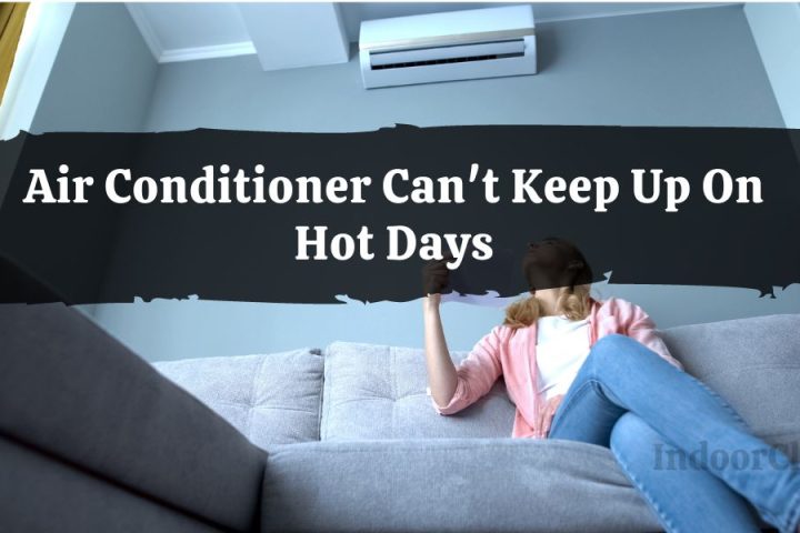 Air Conditioner Can't Keep Up On Hot Days