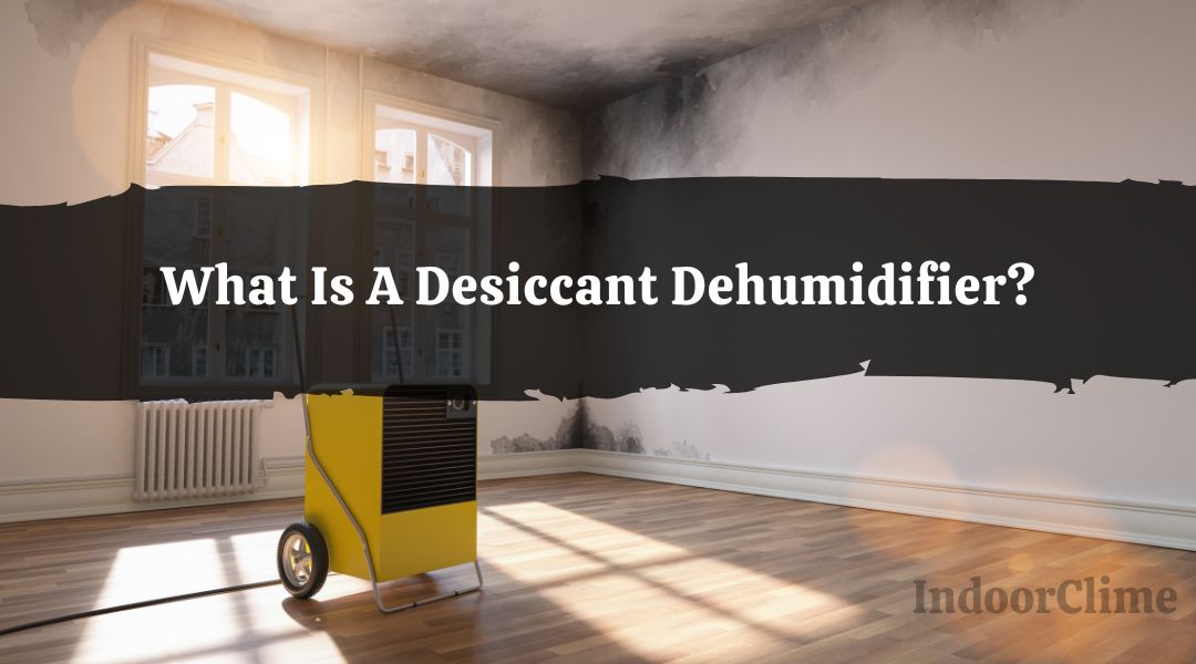 Desiccant Dehumidifier What it is and how it works