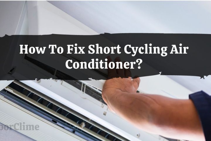 How To Fix Short Cycling Air Conditioner?