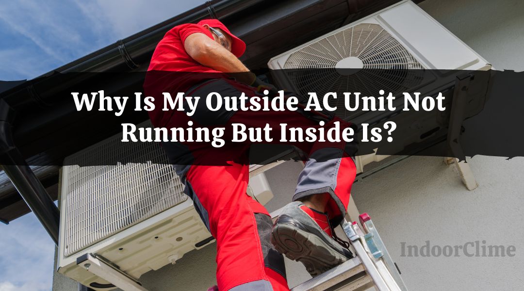 Why Is My Outside AC Unit Not Running But Inside Is?