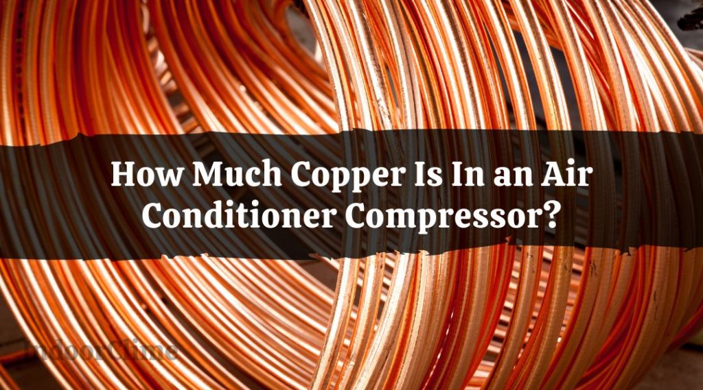How Much Copper Is In an Air Conditioner Compressor? IndoorClime