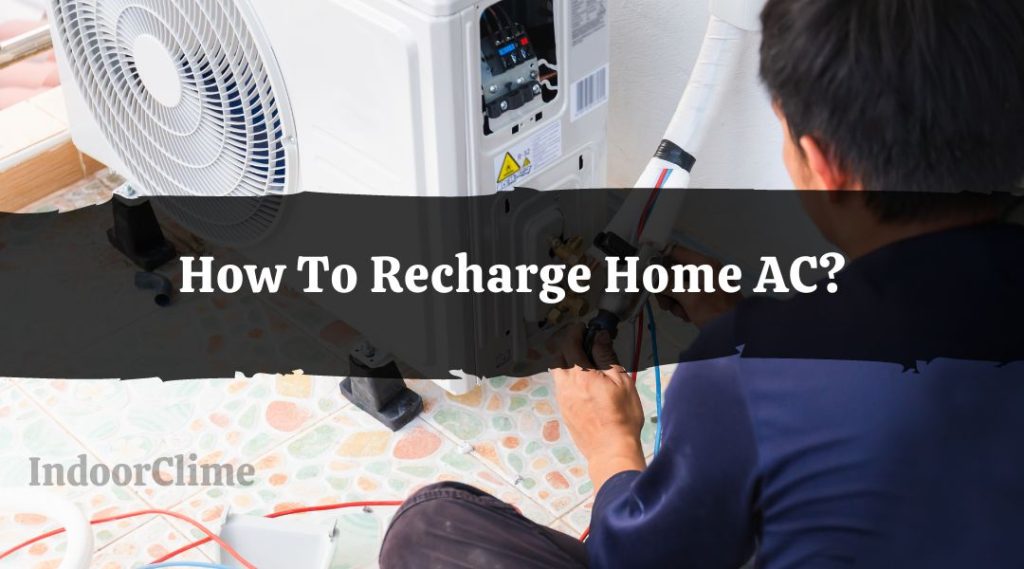 How To Recharge Home AC? IndoorClime