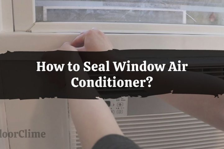 How to Seal Window Air Conditioner?