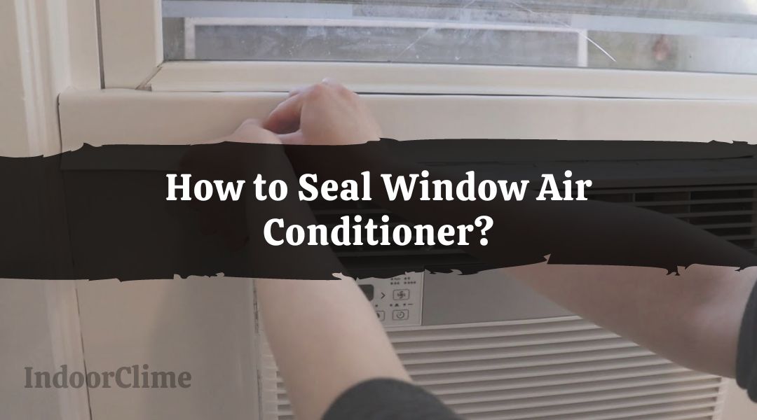 How to Seal Window Air Conditioner?