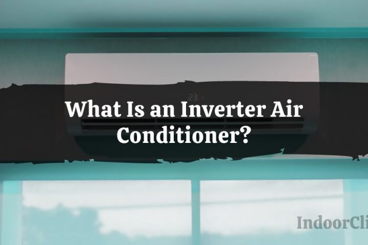 What Is an Inverter Air Conditioner?