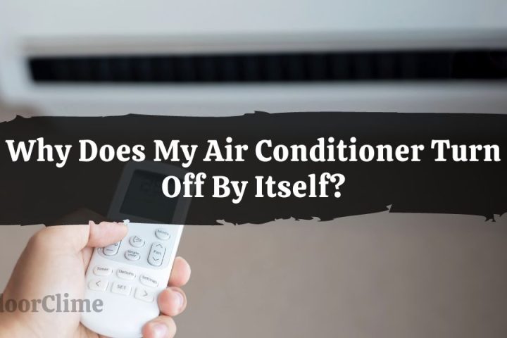 Why Does My Air Conditioner Turn Off By Itself?