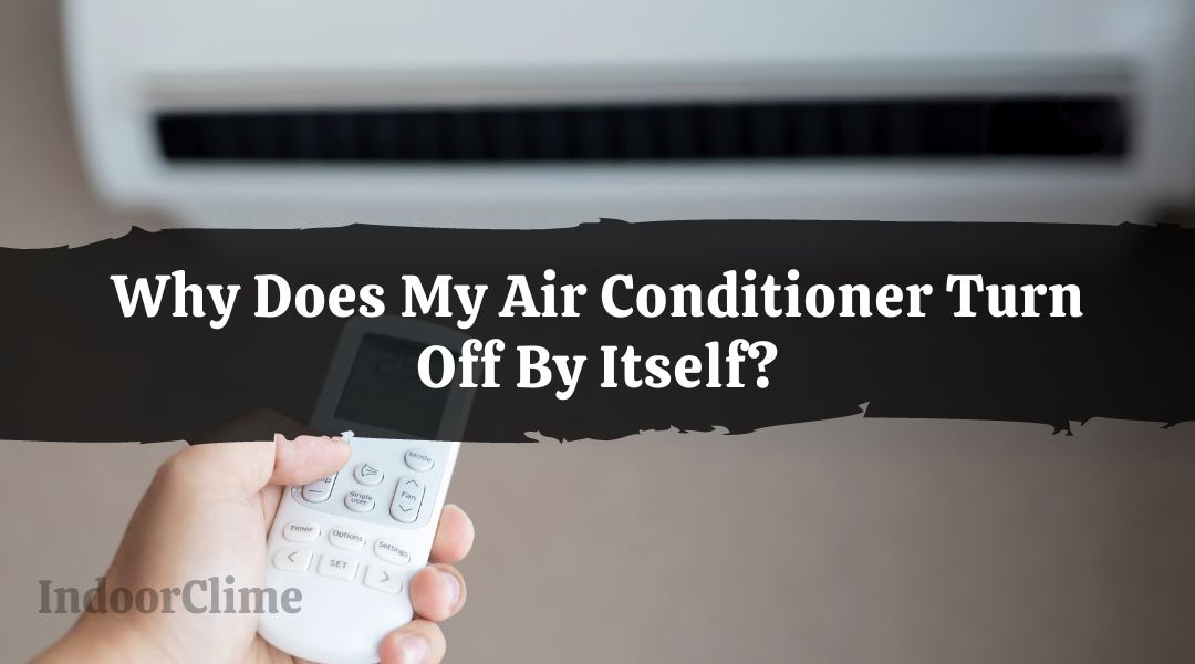 Why Does My Air Conditioner Turn Off By Itself?