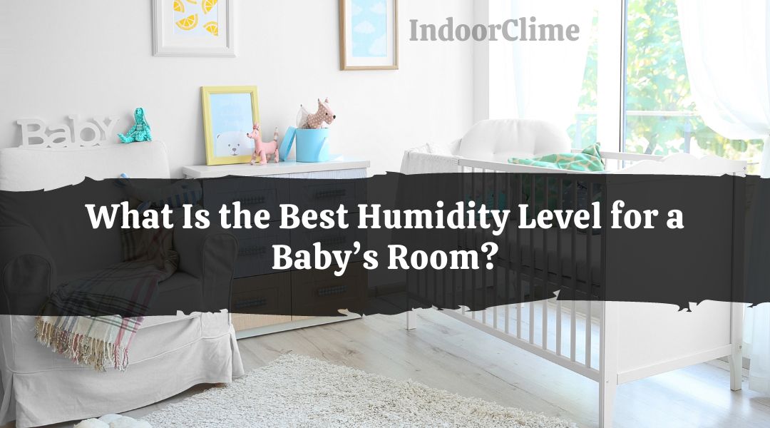 the Best Humidity Level for a Baby’s Room