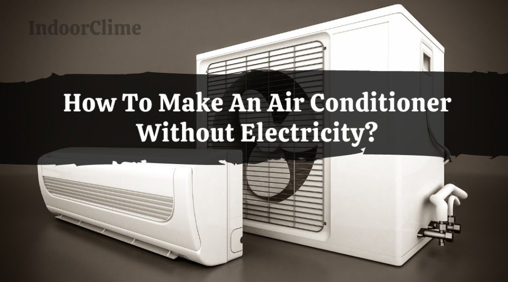 How To Make An Air Conditioner Without Electricity? IndoorClime