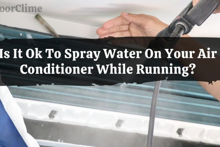 Is It Ok To Spray Water On Your Air Conditioner While Running?