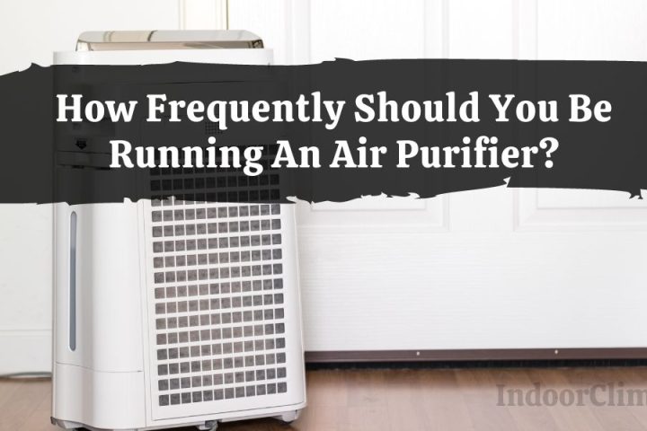 How Frequently Should You Be Running An Air Purifier?