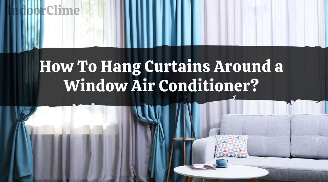 How To Hang Curtains Around a Window Air Conditioner