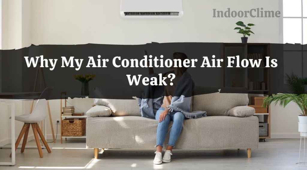 Why My Air Conditioner Air Flow Is Weak? IndoorClime