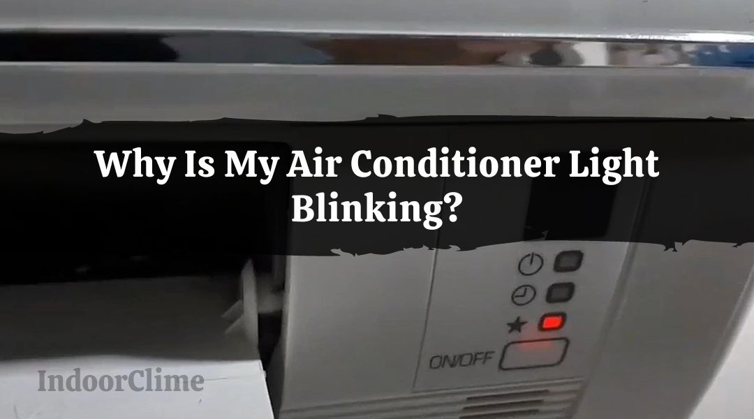 Why Is My Air Conditioner Light Blinking?