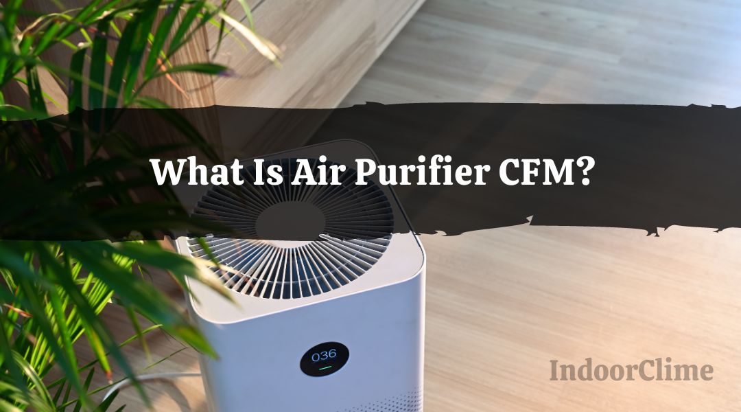 Air Purifier CFM Explained