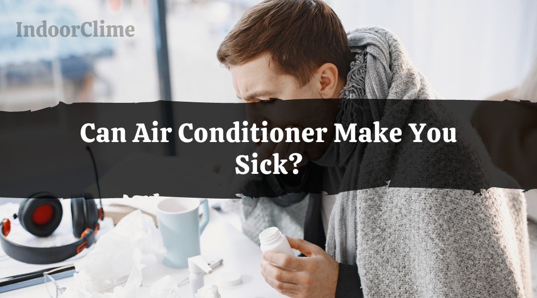  Can Air Conditioner Make You Sick IndoorClime