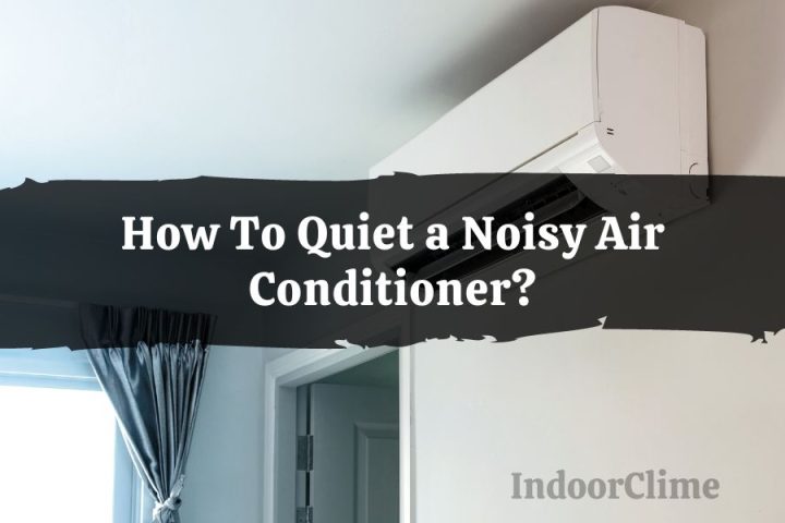How To Quiet a Noisy Air Conditioner?