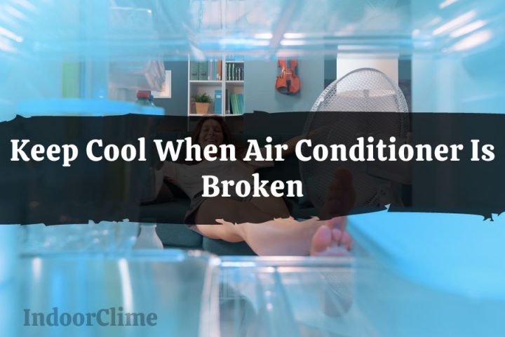 Keep Cool When Air Conditioner Is Broken