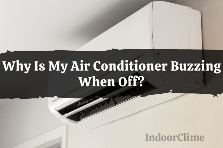 My Air Conditioner Buzzing When Off