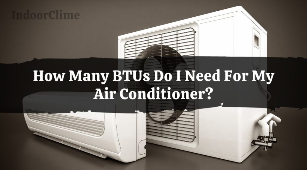 How Many BTUs Do I Need For My Air Conditioner? IndoorClime