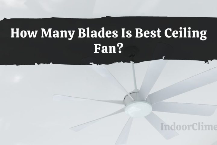 How Many Blades Is Best Ceiling Fan?