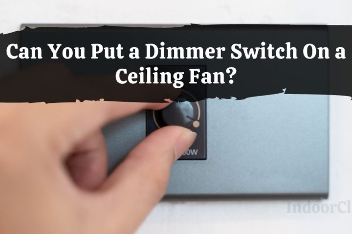 Can You Put a Dimmer Switch On a Ceiling Fan?