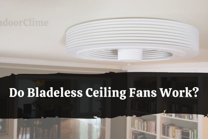 Do Bladeless Ceiling Fans Work?