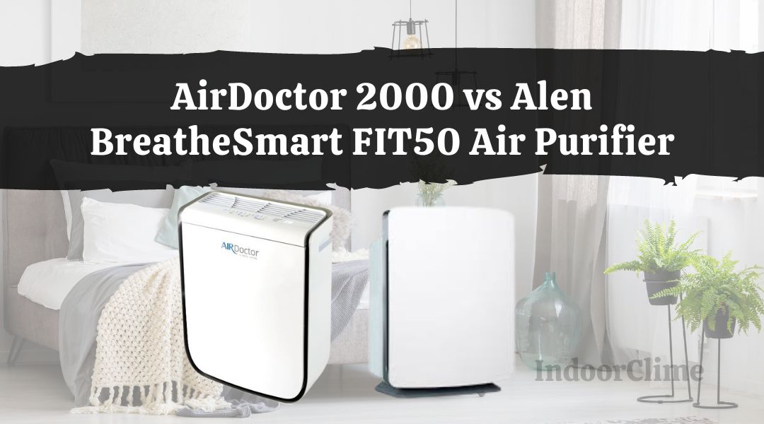 AirDoctor 2000 vs Alen BreatheSmart FIT50 Air Purifier