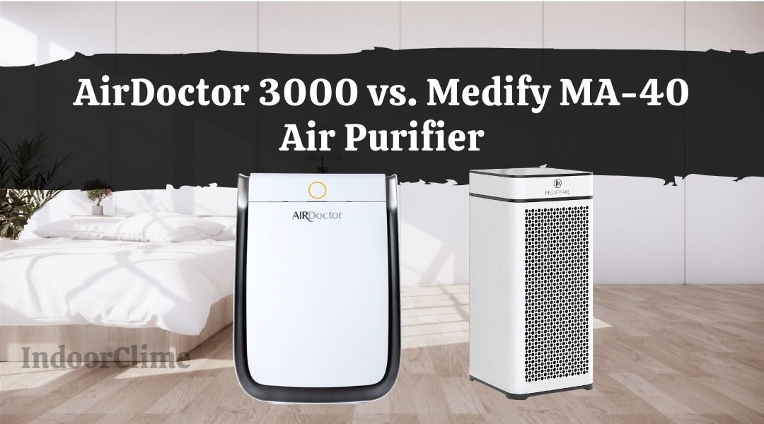 AirDoctor 3000 vs. Medify MA-40 Air Purifier