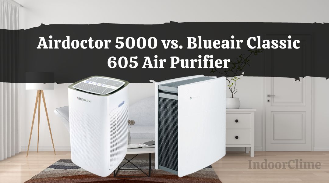 Airdoctor 5000 vs. Blueair Classic 605 Air Purifier